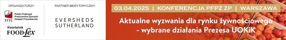 Konferencja PFP ZP pt.: Aktualne wyzwania dla rynku ywnociowego - wybrane dziaania Prezesa UOKiK, 03.04.2025 r.